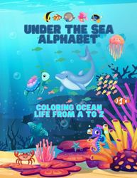 Under the Sea Alphabet: Coloring Ocean Life from A to Z
