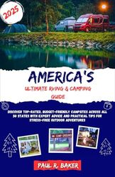 America's Ultimate RVing & Camping Guide 2025: Discover Top-Rated, Budget-Friendly Campsites Across All 50 States with Expert Advice and Practical Tips for Stress-Free Outdoor Adventures