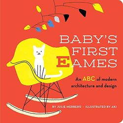 Baby's First Eames: From Art Deco to Zaha Hadid: Volume 1