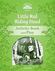 Classic Tales Second Edition: Level 3: Little Red Riding Hood Activity Book & Play