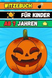 Witzebuch für Kinder ab 7 Jahren: lustiger Witze für Kinder, Super lustige Witze, Zungenbrecher und mehr!