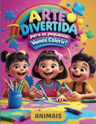 Arte divertida para os pequenos vamos colorir!: Animais