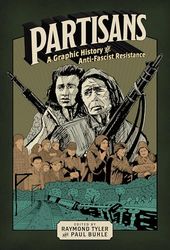 Partisans: A Graphic History of Anti-fascist Resistance