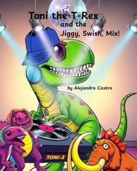 Toni the T-Rex and the Jiggy Swish Mix!
