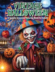 Vintage Halloween: A Spooky Grayscale Coloring Book for Adults