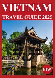VIETNAM TRAVEL GUIDE 2025