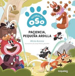 Paciencia, pequeña ardilla. Historias de Oso