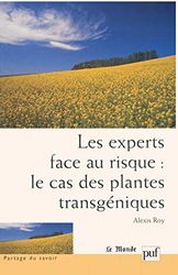 Les Experts face au risque : Le Cas des plantes transgéniques