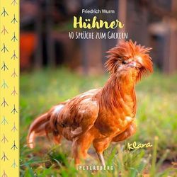 Geschenkbuch Hühner: 40 Sprüche zum Gackern