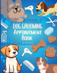 Dog Grooming Appointment Book: 53 Week (1 Year) Undated Book: With Client Details & Notes Pages: 8AM - 9PM Monday to Sunday With 30-Minute Increments
