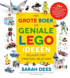 Het grote boek vol geniale LEGO ideeën: Bouwen met steentjes die je hebt