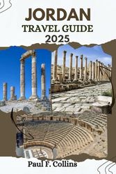 JORDAN TRAVEL GUIDE: Everything You Need To Know To Have An Amazing Journey From Accommodation, Dishes To Transportation Tips