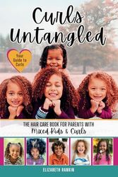 Curls Untangled: The Hair Care Book for Parents with Mixed Kids & Curls