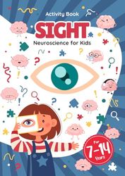 Sight - Neuroscience for Kids Activity Book: Fun and Educational, for kids 7-14 Years, Mazes, Coloring, Puzzels, Word Search, and More!