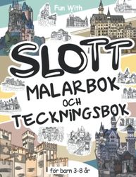 Slott Malarbok och Teckningsbok för barn 3 - 8 år: Ha kul att färglägga gamla slott och rita delar av befästa byggnader med de här fantastiska färgläggningssidorna för barn från 3 år och uppåt.