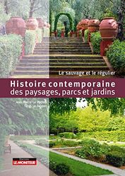 Histoire contemporaine des paysages, parcs et jardins: Le sauvage et le régulier