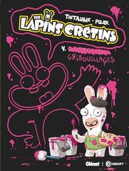 The Lapins Crétins - Tome 04: Gribouillages