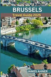 Brussels Travel Guide 2025