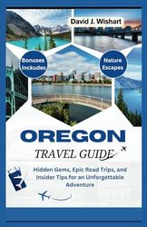 Oregon Travel Guide: Hidden Gems, Epic Road Trips, and Insider Tips for an Unforgettable Adventure