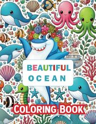 Coloring Book for Kids: 30+ Cute and Easy Designs, Beautiful Ocean and Sea Life for Kids, Perfect for Boys and Girls Ages 3-10