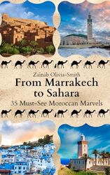 From Marrakech to Sahara: 35 Must-See Moroccan Marvels