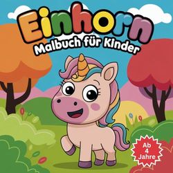 Einhorn Malbuch für Kinder ab 4 Jahre