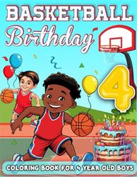 Basketball Birthday For 4 Year Old Boys: Birthday Boy Gift Idea, 4th Birthday Party Favors, Coloring Books For 4 Year Old For Kids