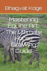 Mastering Equine Art: The Ultimate Horse Drawing Guide