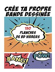 Crée ta propre bande dessinée 150 planches de BD vierges: | bande dessinée vierge pour créer votre manga | ma bande dessinée | Carnet de dessins pour enfants, ados, adultes