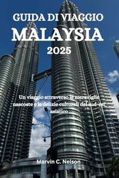 GUIDA DI VIAGGIO MALESIA 2025: Un viaggio attraverso le meraviglie nascoste e le delizie culturali del sud-est asiatico
