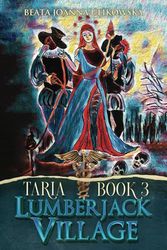 Taria: Book 3 Lumberjack Village
