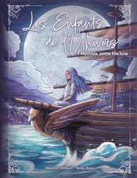 Les enfants de l'univers - Tome 1: Mathilda, petite fille lune