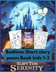 Sleepytime Serenity: Bedtime Short story Poem book kids 1-3 for 50 days