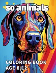 50 animals: Awesome 50 Animals Coloring Book kids 8-12