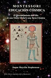 Educación Cósmica Montessori: El Descubrimiento del Niño de una Visión Global y la Tarea Cósmica