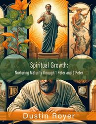 Spiritual Growth: Nurturing Maturity through 1 Peter and 2 Peter