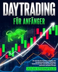 Daytrading für Anfänger: Ein Schritt-für-Schritt-Leitfaden für Handelswerkzeugen, Taktiken, Selbstkontrolle und Psychologie für optimale Handels-Setups