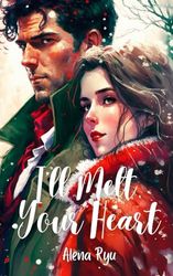 I'll Melt Your Heart: An Opposites Attract Winter Romance Story