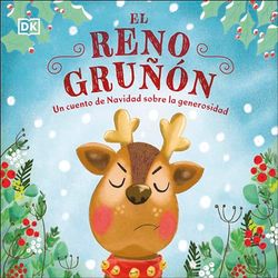 El reno gruñón: Un cuento de Navidad sobre la generosidad