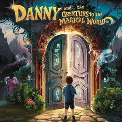 Danny and the Greaturs to the Magical World: Where Courage Meets Magic