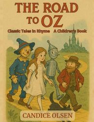 The Road to Oz: Classic Tales in Rhyme