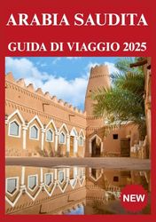 ARABIA SAUDITA GUIDA DI VIAGGIO 2025