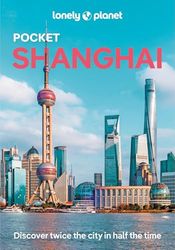 Lonely Planet Pocket Shanghai: Top Sights, Local Experiences