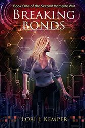 Breaking Bonds: The Second Vampire War, Book One