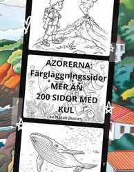 AZORERNA. Färgläggningssidor. MER ÄN 200 SIDOR MED KUL (Azorens Legender).: Valar, arkitektur, frukter, växter, djur, dykning, vandring, rundturer, ... och förbereda din resa till Azorerna Portugal