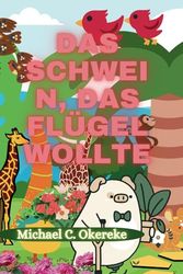 Das Schwein, Das Flügel Wollte