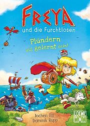 Freya und die Furchtlosen (Band 2) - Plündern will gelernt sein!: Begleite Freya und die Wikinger auf ihren spannenden Reisen - Für Kinder ab 8 Jahren - Wow! Das will ich lesen.