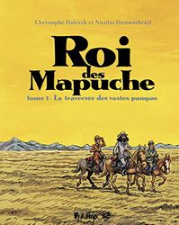 Roi des Mapuche: La traversée des vastes pampas (1)