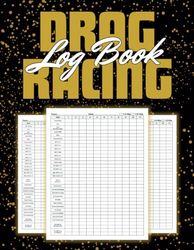 Drag Racing Log Book: 120 Pages For Race Score Record Book | Drag Racing Information Tracker | Drag Racing Details Journal and Organizer | Designed To Record Time Of Day | Size 8.5 x 11 Inches