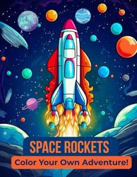 Blast Off! Rocket Coloring Book for Kids Ages 4-10: A Fun Space Journey with 25 Rockets and Real Facts